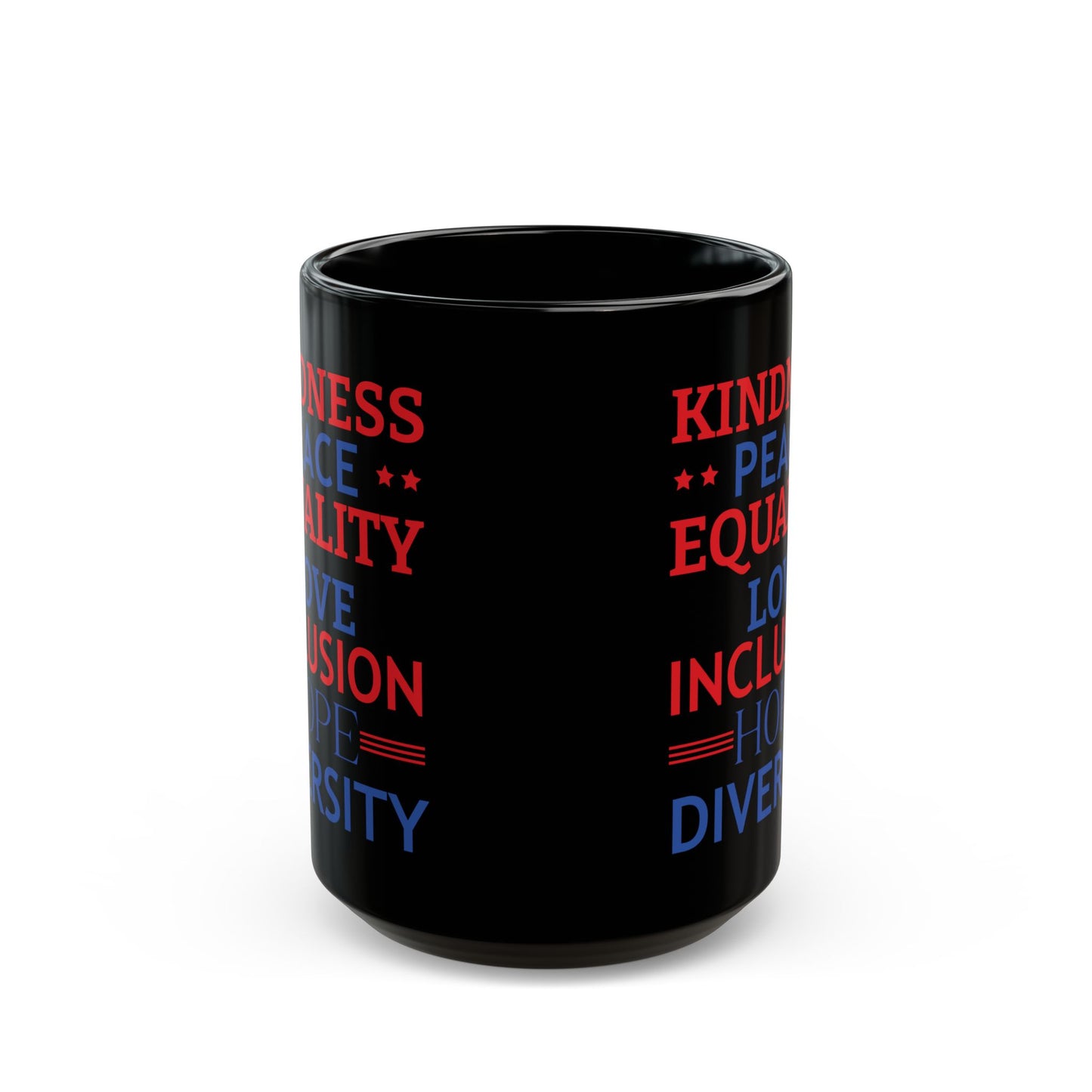 Kindness Peace Equality Love Inclusion Hope Driversity Black Mug (11oz, 15oz)