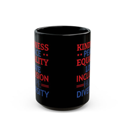 Kindness Peace Equality Love Inclusion Hope Driversity Black Mug (11oz, 15oz)
