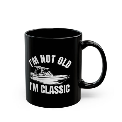 I_m Not Old I_m Classic Boat Black Mug (11oz, 15oz)