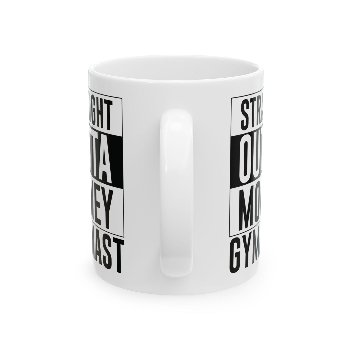 Straight Outta Money Gymnast White Mug, (11oz, 15oz)