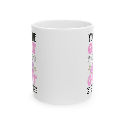 You Put Great In Great Grandma White Mug, (11oz, 15oz)