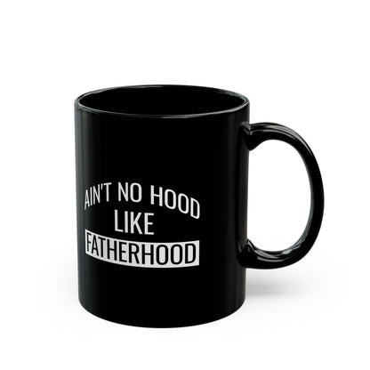 Gift from Son or Daughter – Ain't No Hood Like Fatherhood Mug