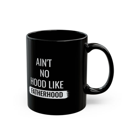 Gift for Dad from Kids – Ain’t No Hood Like Fatherhood Mug