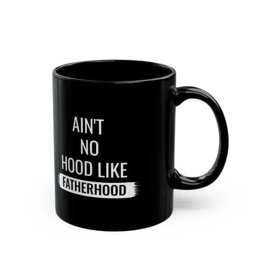 Gift for Dad from Kids – Ain’t No Hood Like Fatherhood Mug