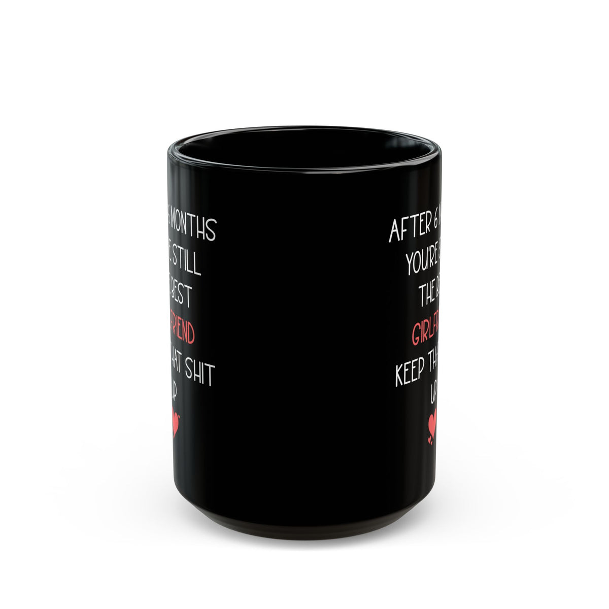 Funny 6 Month Anniversary Mug for Girlfriend – Black Coffee Cup – Sarcastic and Cute Gift for Her