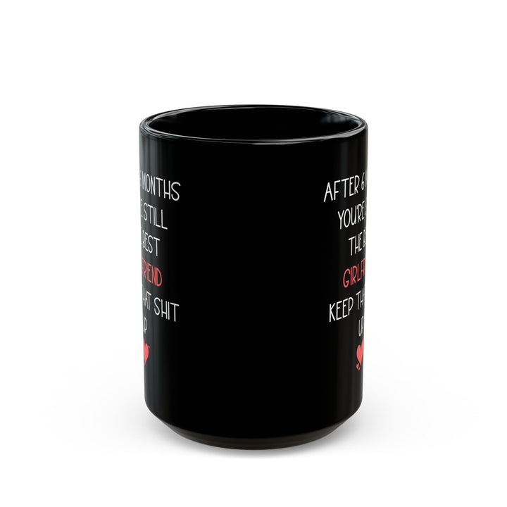 Funny 6 Month Anniversary Mug for Girlfriend – Black Coffee Cup – Sarcastic and Cute Gift for Her