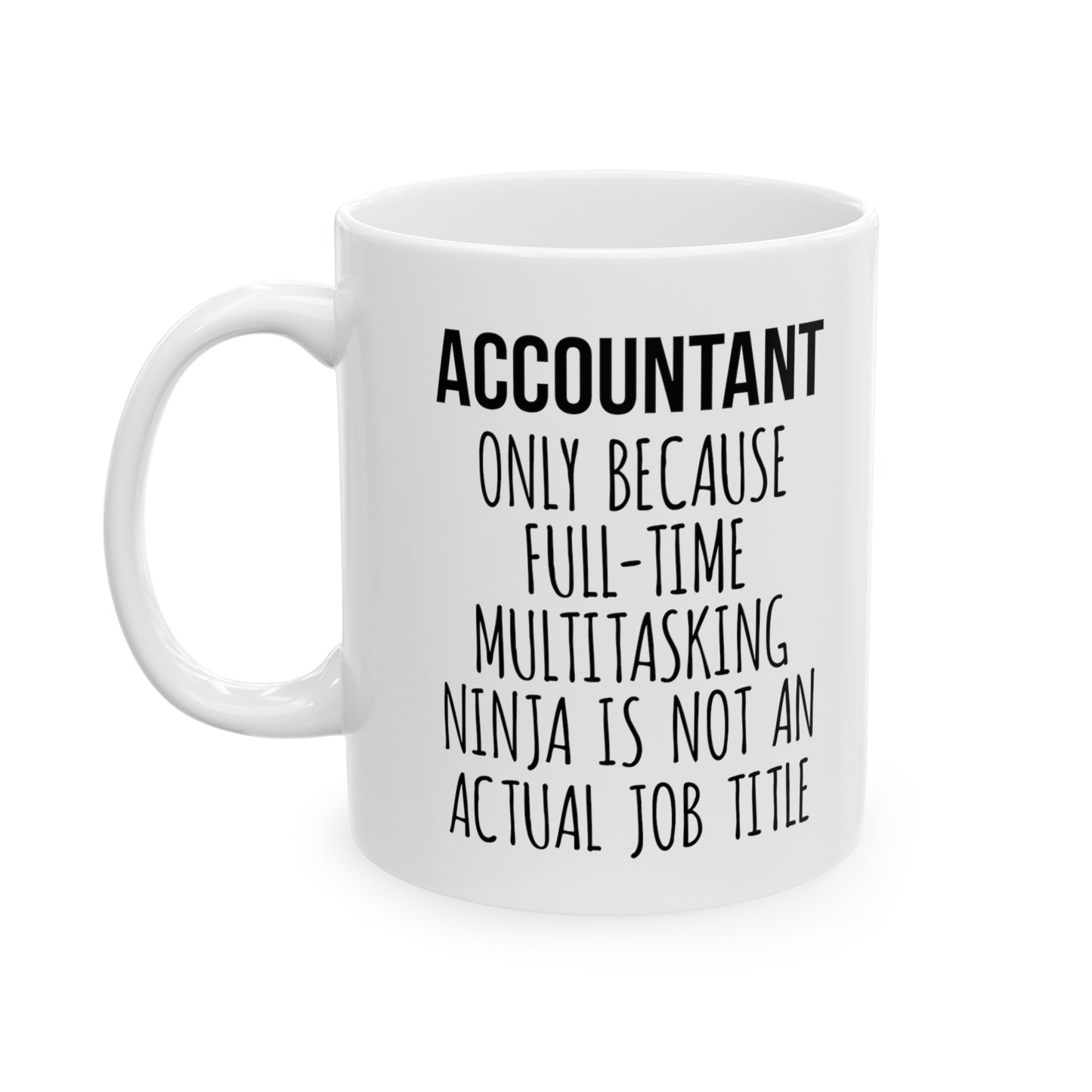 Full-Time Multitasking Ninja Funny Coffee Mug – White Ceramic Mug for CPAs