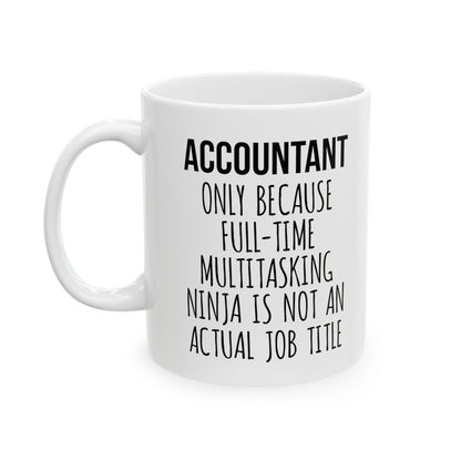 Full-Time Multitasking Ninja Funny Coffee Mug – White Ceramic Mug for CPAs
