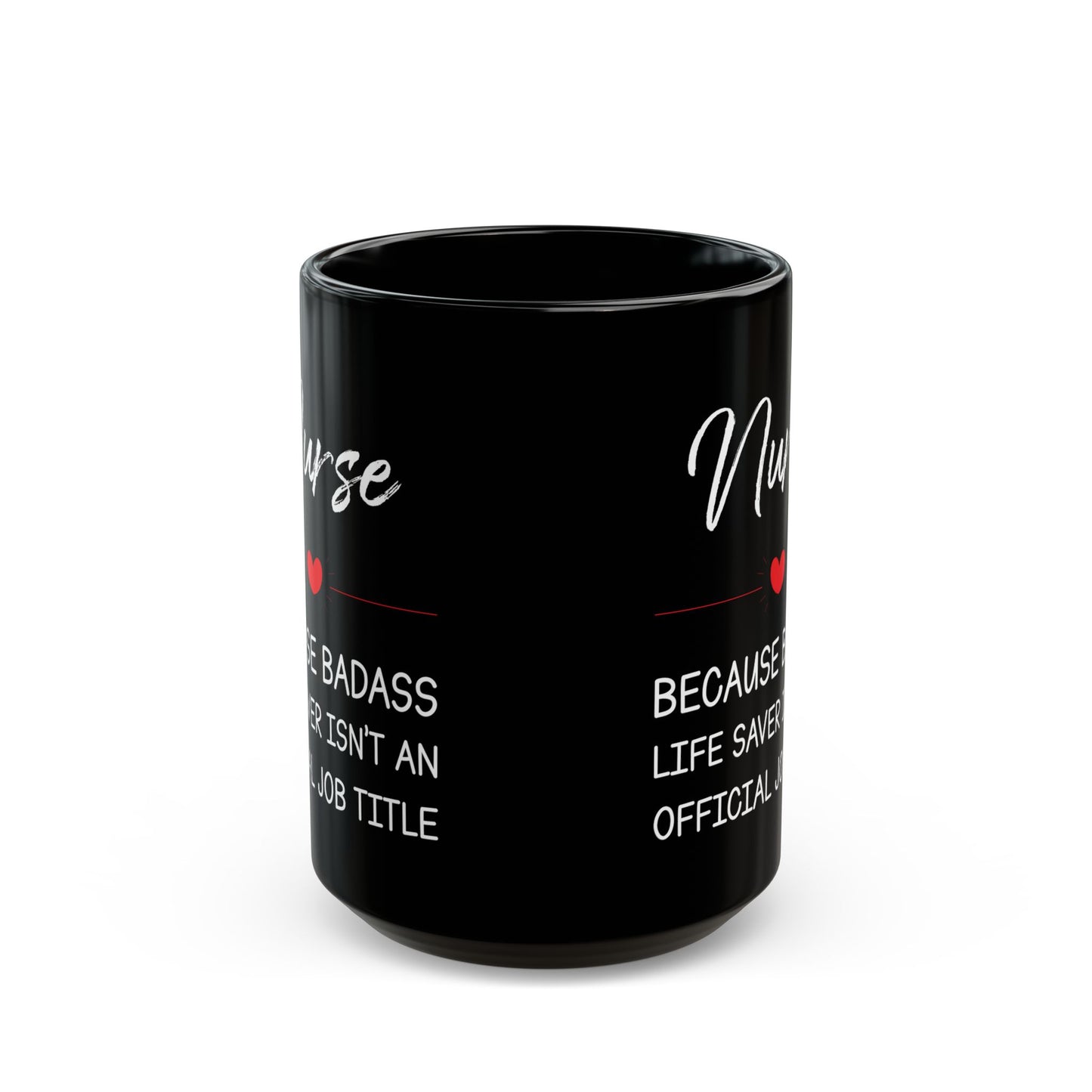 Nurse because badass 11oz & 15oz Black mug