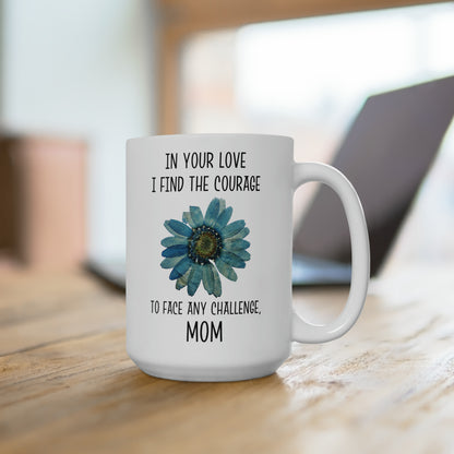 Sentimental Mother’s Day Mug – Courage and Love Gift for Mom