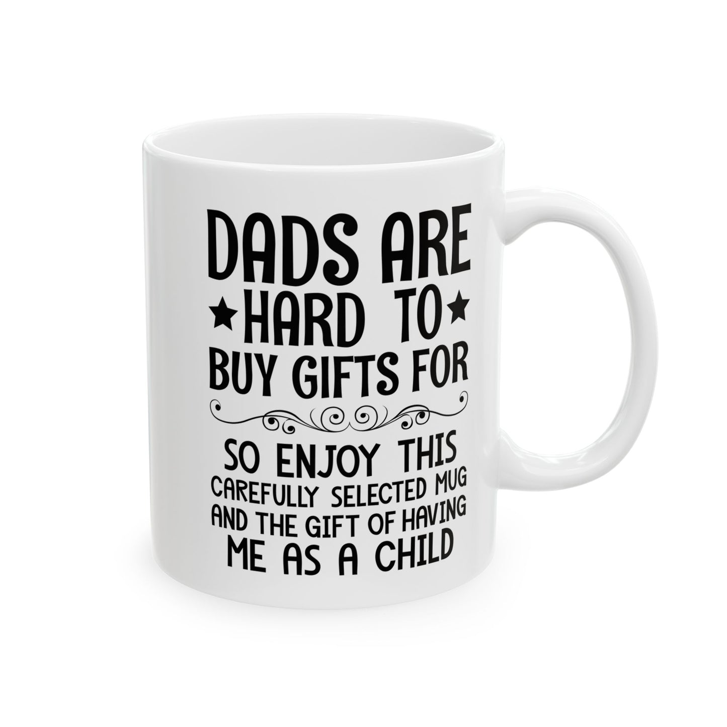 DADS ARE HARD TO BUY GIFTS FOR White Mug, (11oz, 15oz)