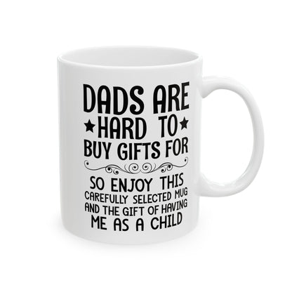 DADS ARE HARD TO BUY GIFTS FOR White Mug, (11oz, 15oz)