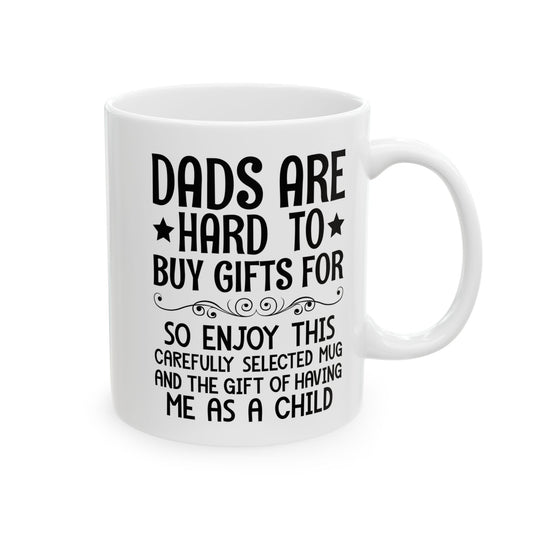 DADS ARE HARD TO BUY GIFTS FOR White Mug, (11oz, 15oz)