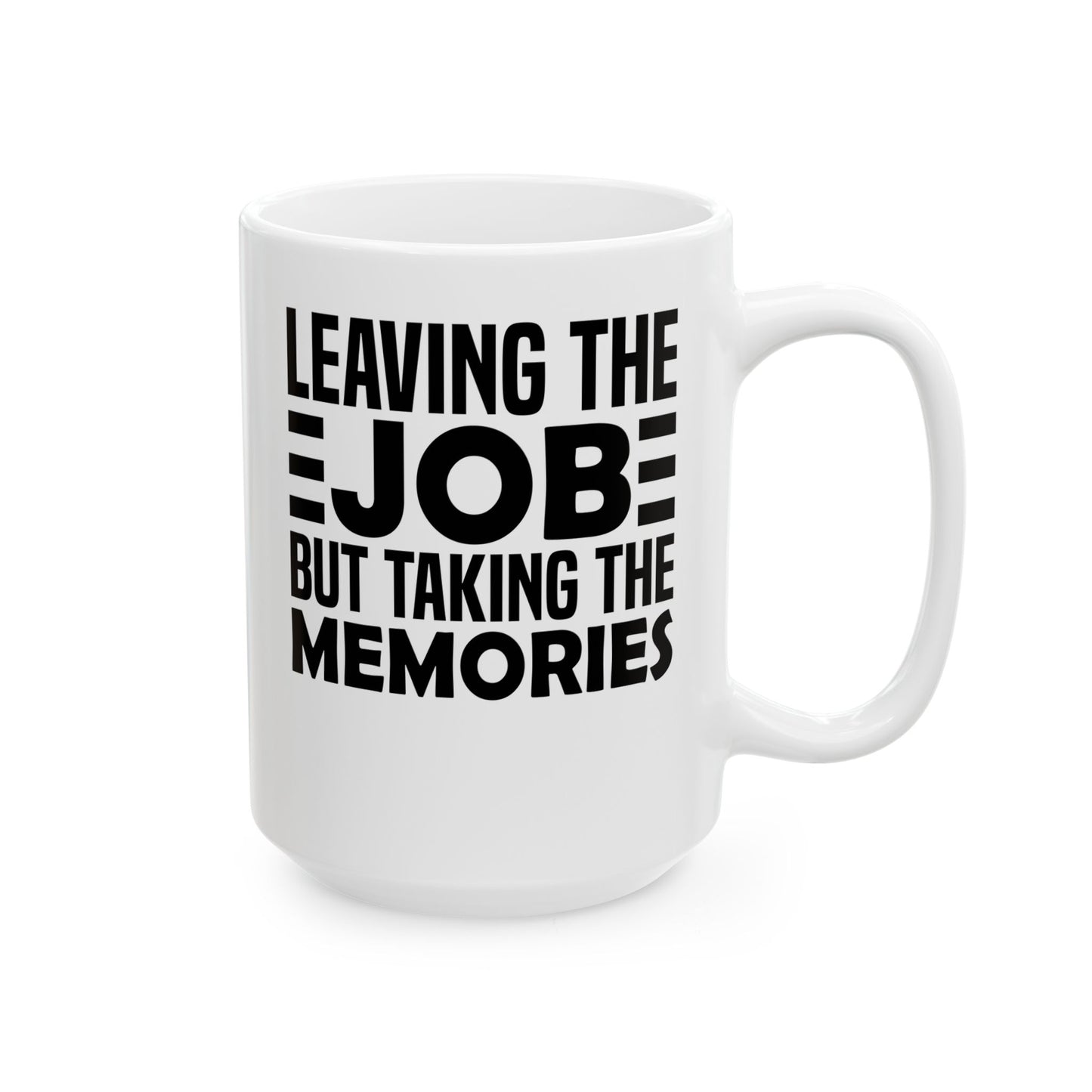 Leaving the Job, But Taking the Memories White Mug, (11oz, 15oz)