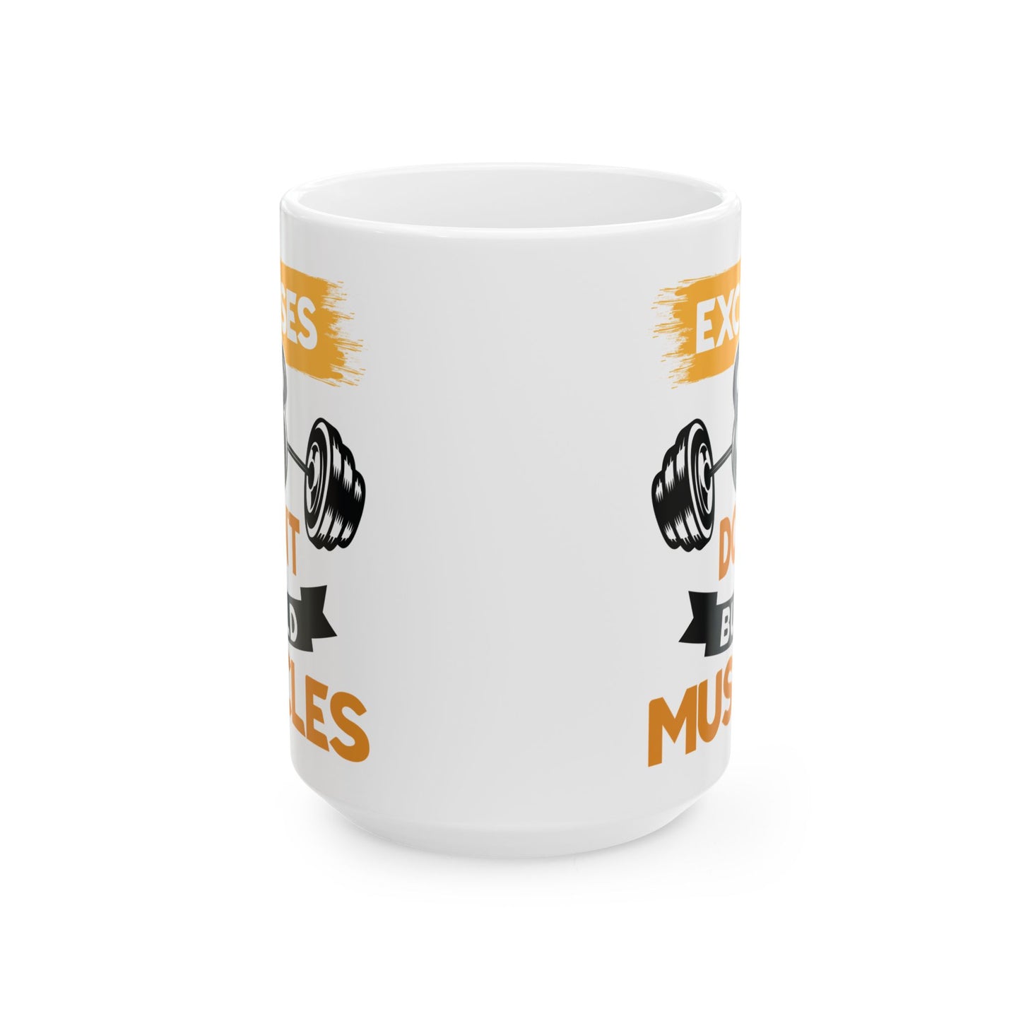 Excuses Don't Build Muscles White Mug, (11oz, 15oz)