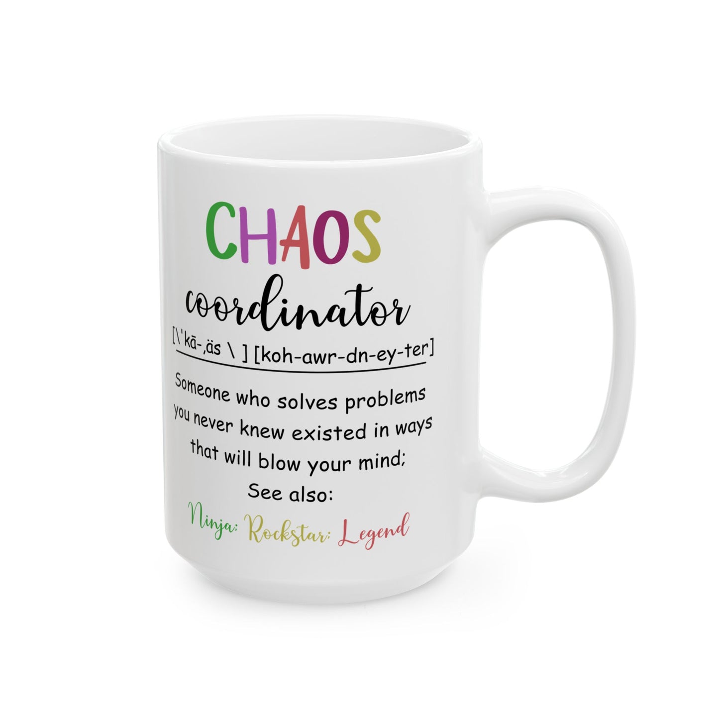 Funny Chaos Coordinator White Mug – Ceramic Coffee Cup Gift for Boss, Mom, Teacher or Coworker – Ninja Rockstar Legend Definition Mug