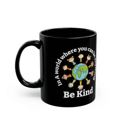 In A World Where You Can Be Anything Black Mug (11oz, 15oz)