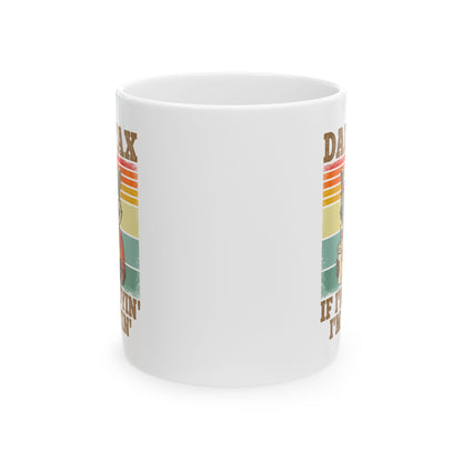 Dad Tax If I'm Buyin' I'm Tryin' White Mug, (11oz, 15oz)