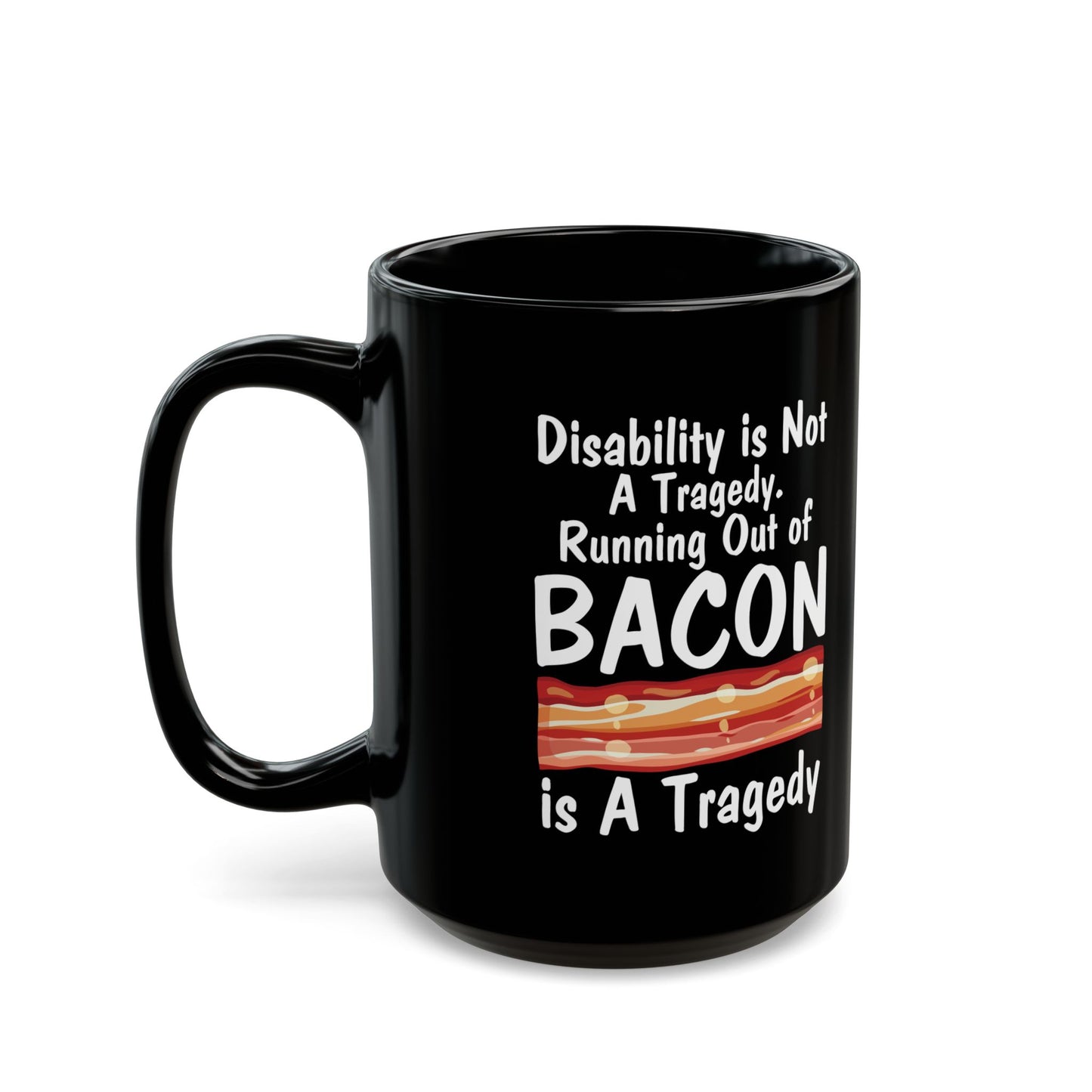 Funny Disability Awareness Mug – Bacon Joke Coffee Cup