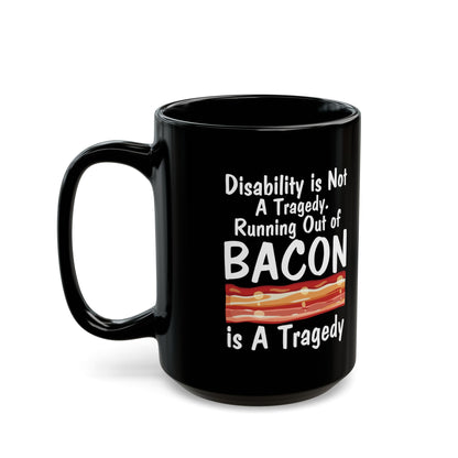 Funny Disability Awareness Mug – Bacon Joke Coffee Cup