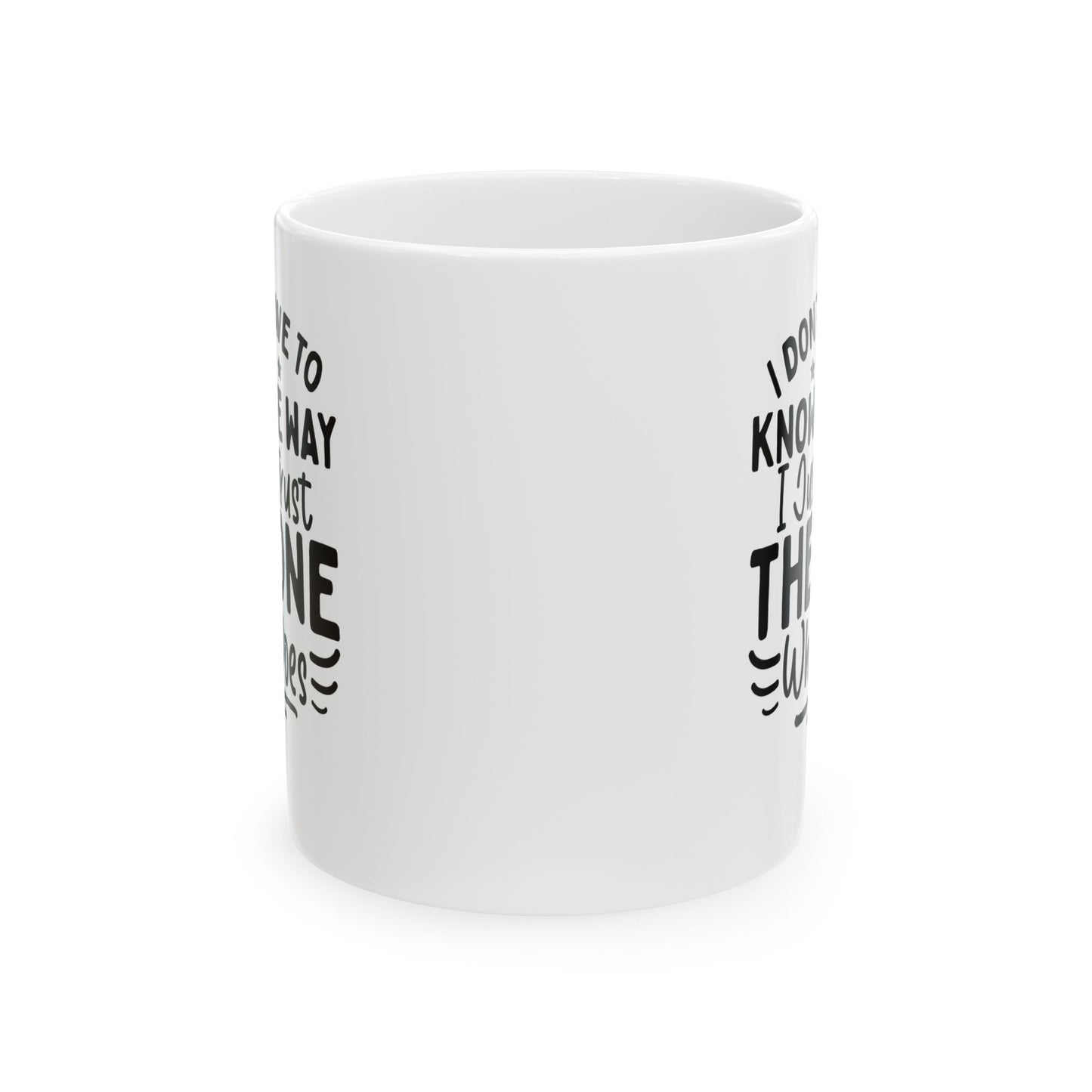 I Don’t Have to Know the Way, I Just Trust the One Who Does White Mug, (11oz, 15oz)