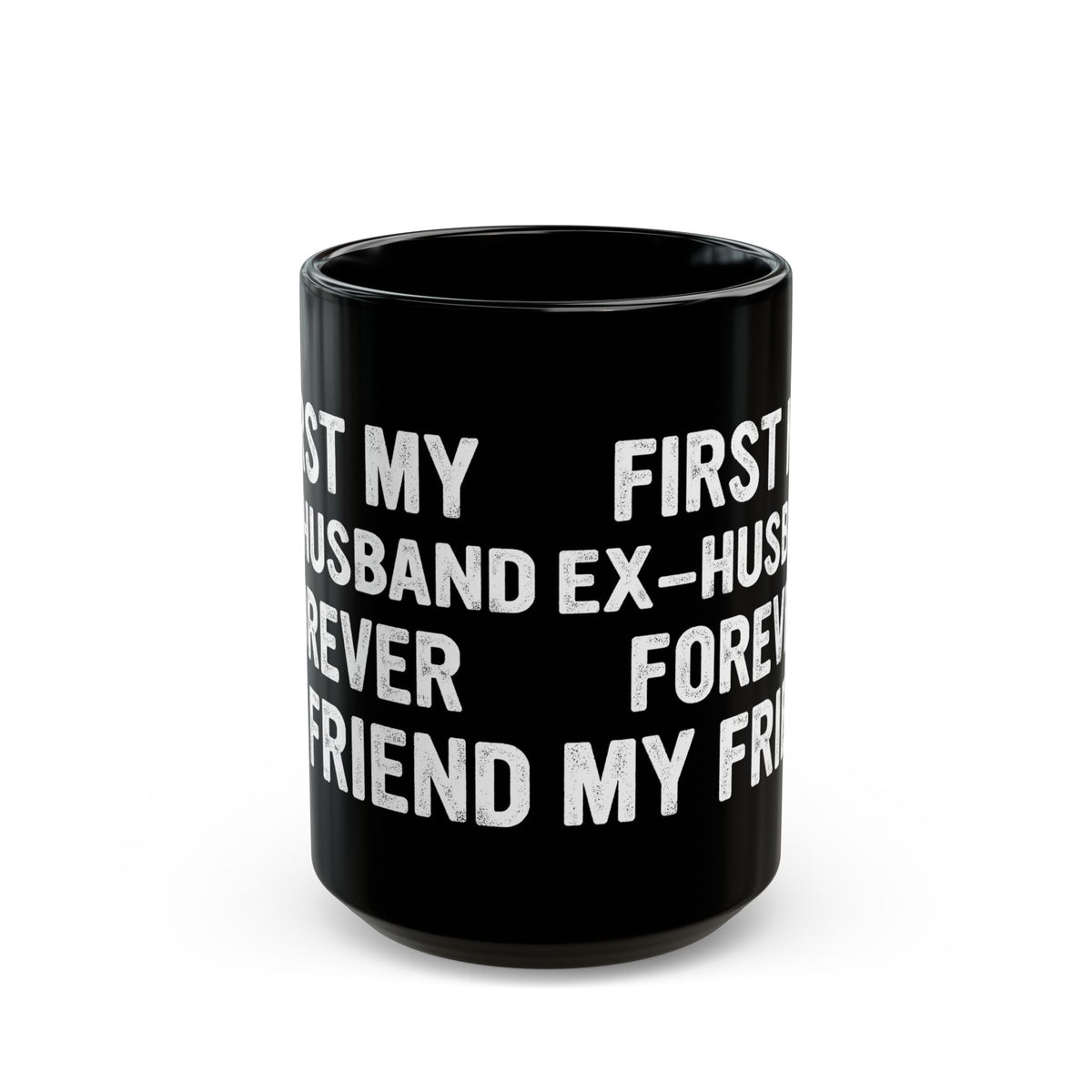 First My Ex-Husband Forever My Friend Black Mug (11oz, 15oz)