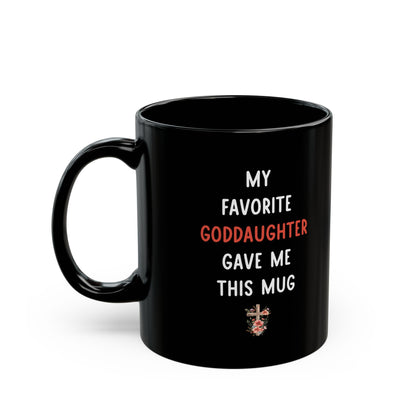 My Favorite Goddaughter Gave Me This Mug – Black Floral Christian Gift