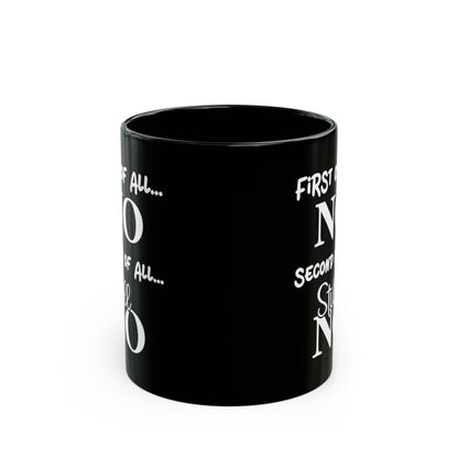First of All, NO Mug – Bold Sassy Mug for Coffee Lovers