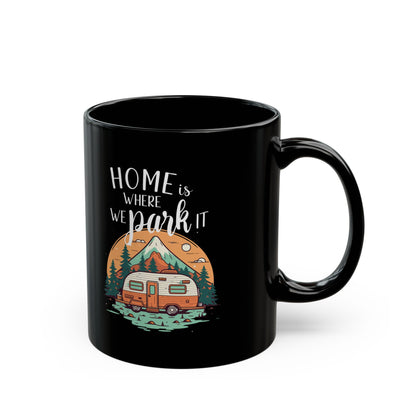 Home Is Where We Park It – Vintage Camper Adventure 11 oz