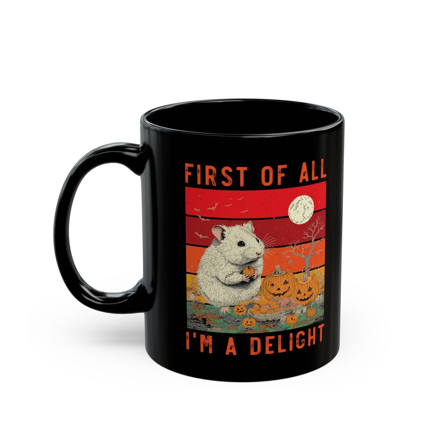 First Of All, I'm A Delight  Pumpkin, Black Mug (11oz, 15oz)