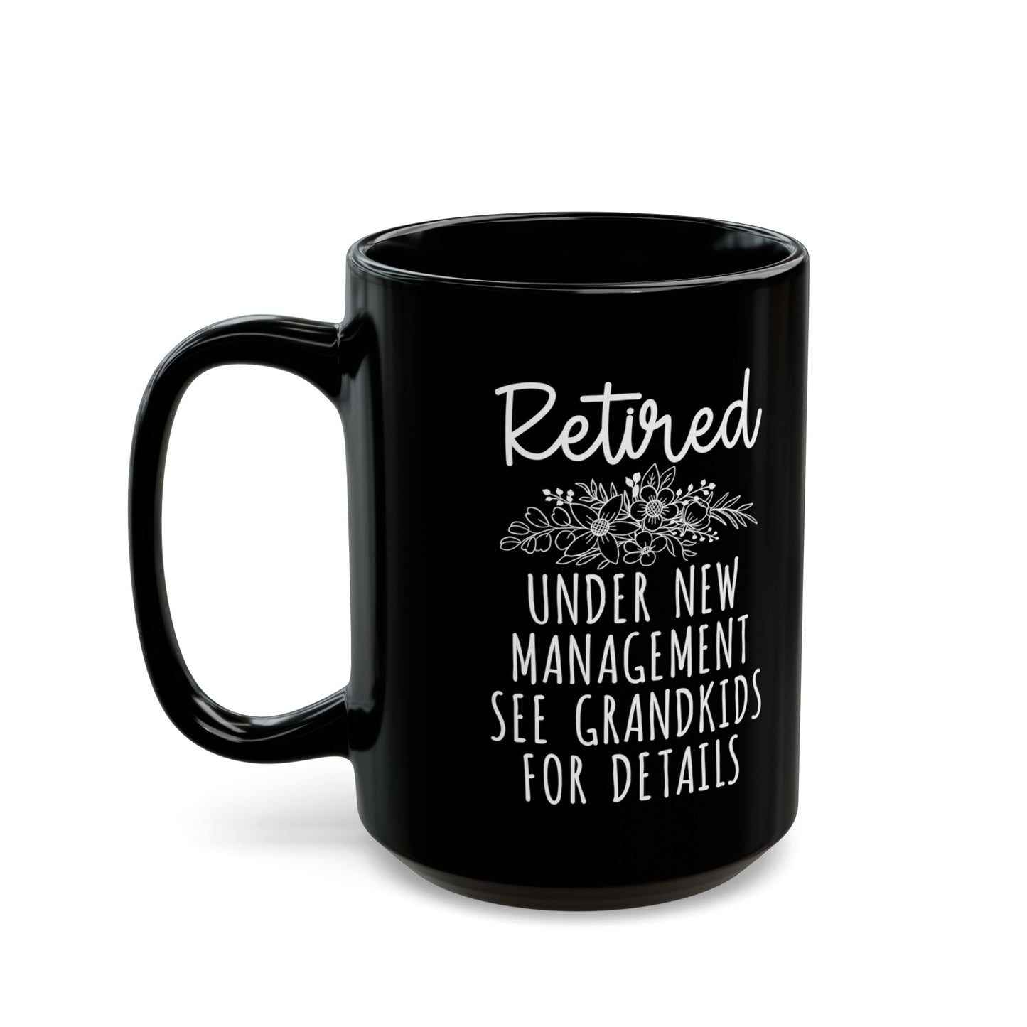 Retired Under New Management Mug – See Grandkids for Details (Black)