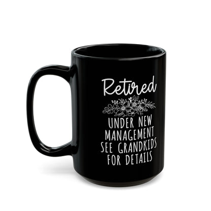 Retired Under New Management Mug – See Grandkids for Details (Black)