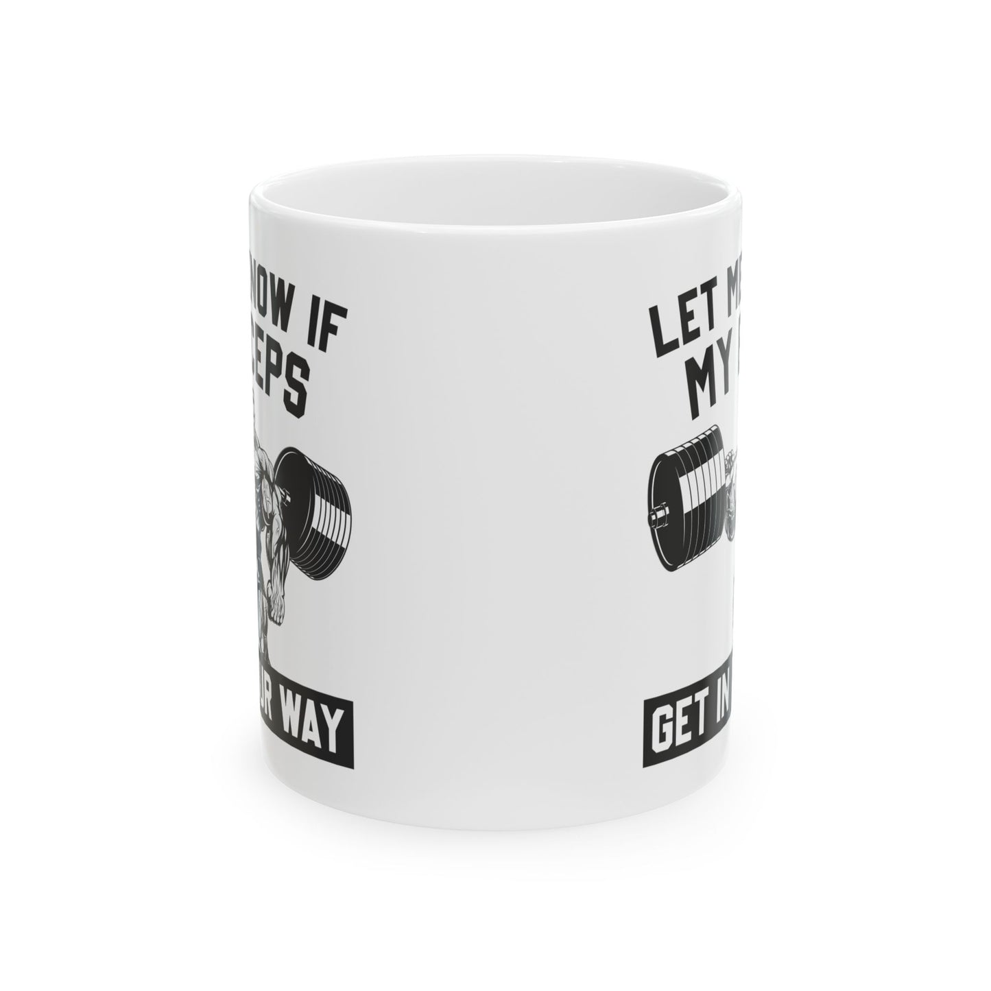 Let Me Know If My Biceps White Mug, (11oz, 15oz)