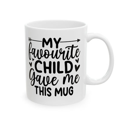 My favourite child gave me Mug, (11oz, 15oz)