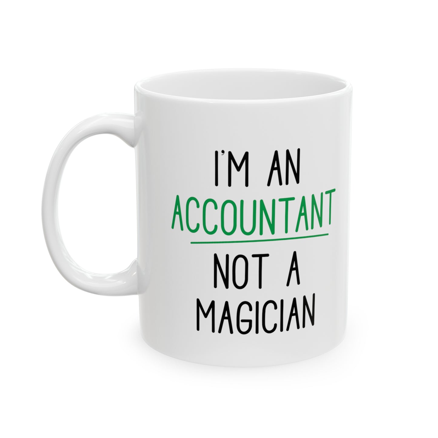 Funny Accountant Coffee Mug – I'm an Accountant, Not a Magician Finance & CPA Gift