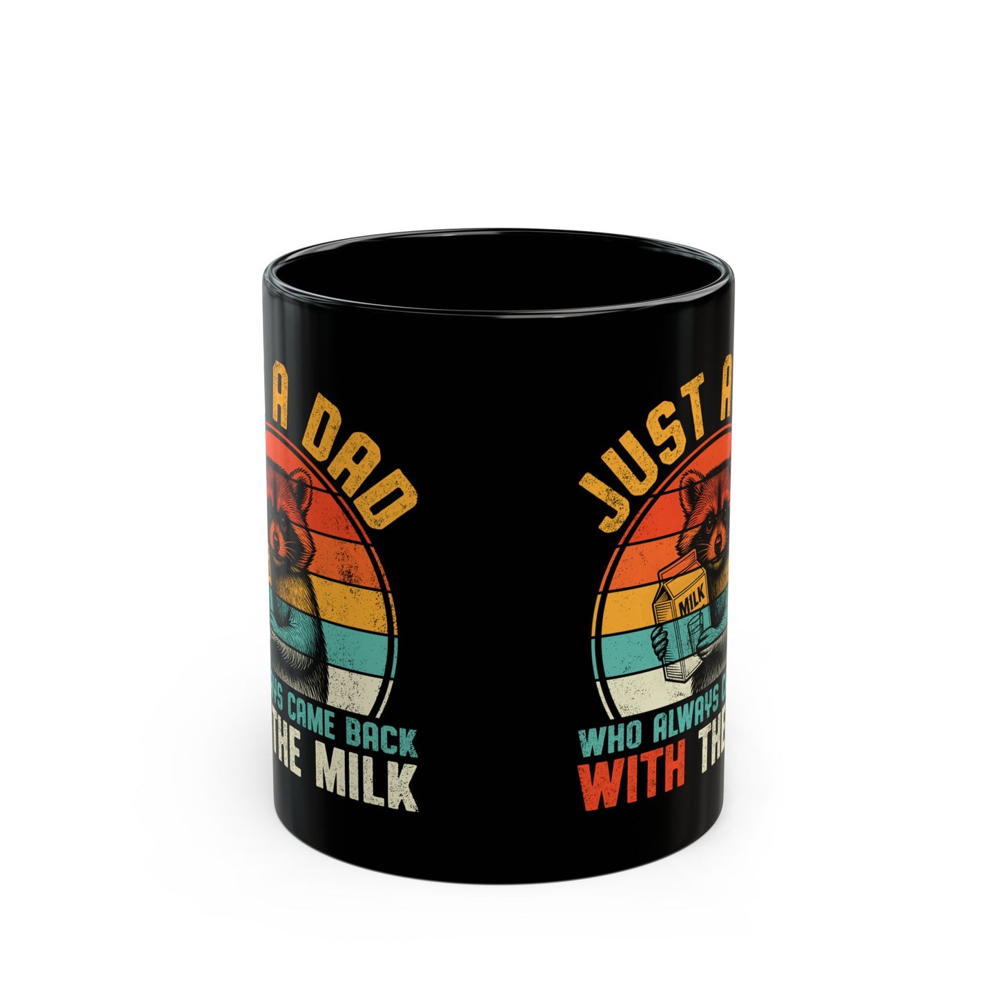 Just A Dad Who Always Came Back With The Milk Black Mug (11oz, 15oz)
