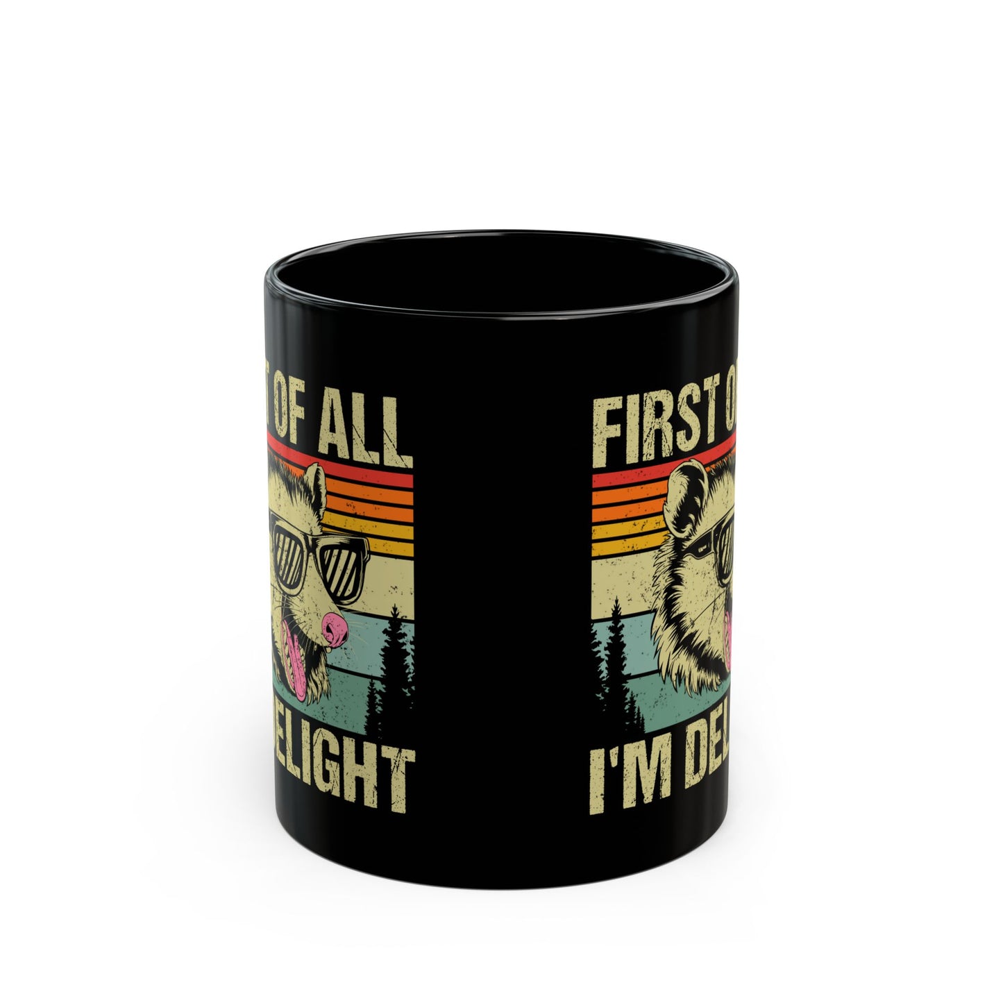 First of All I'm Delight Black Mug (11oz, 15oz)