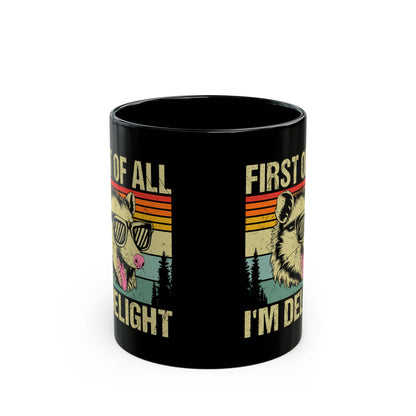 First of All I'm Delight Black Mug (11oz, 15oz)