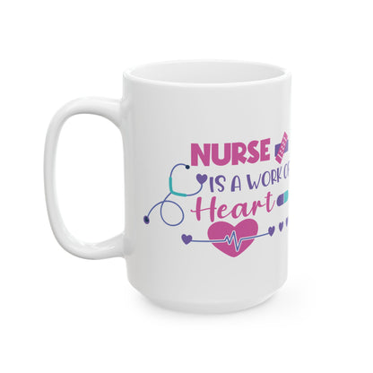 Nurse is a Work of Heart Mug – Heartwarming Gift for Nurses