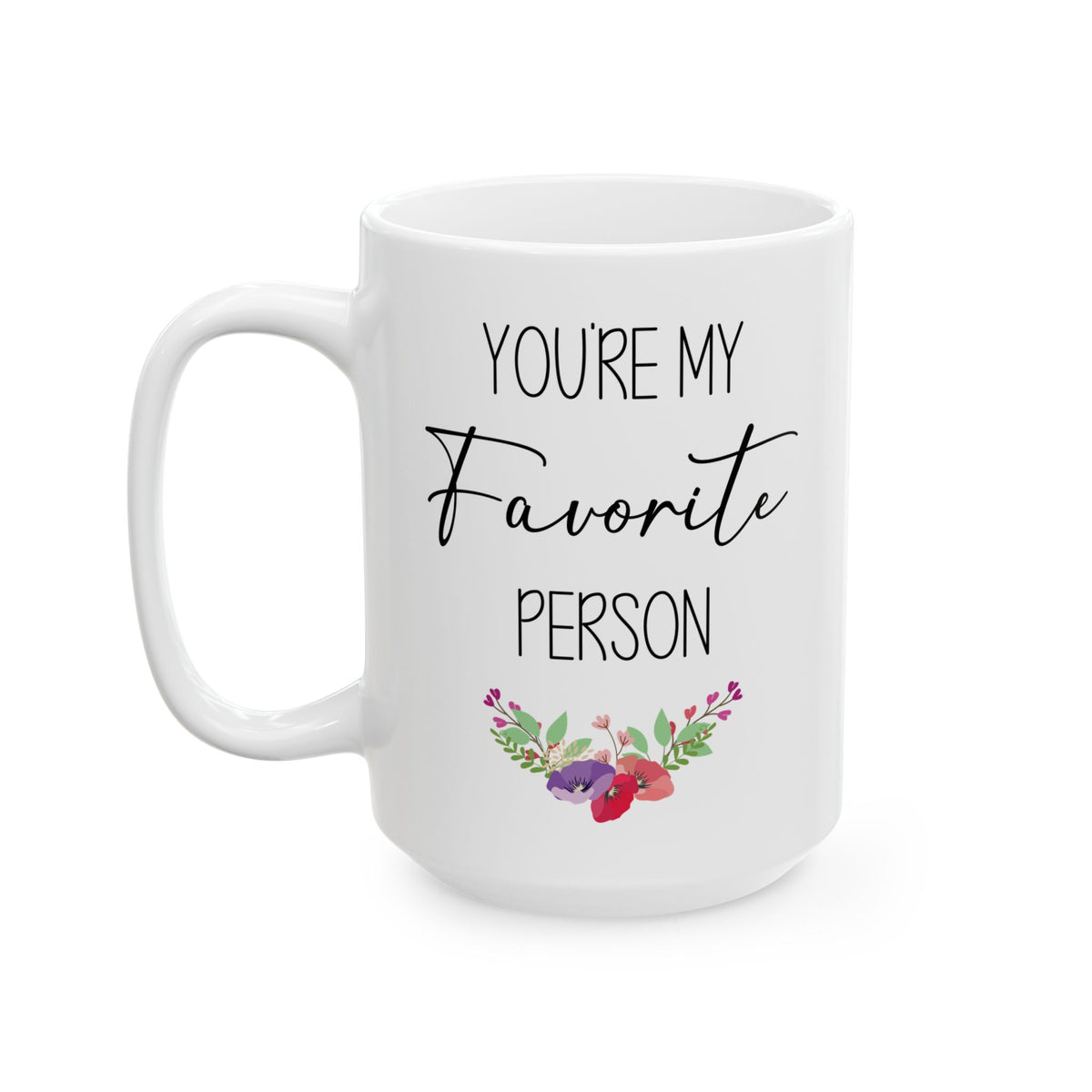 You're My Favorite Person Mug – Floral Cute Gift for Friend, Partner, or Loved One