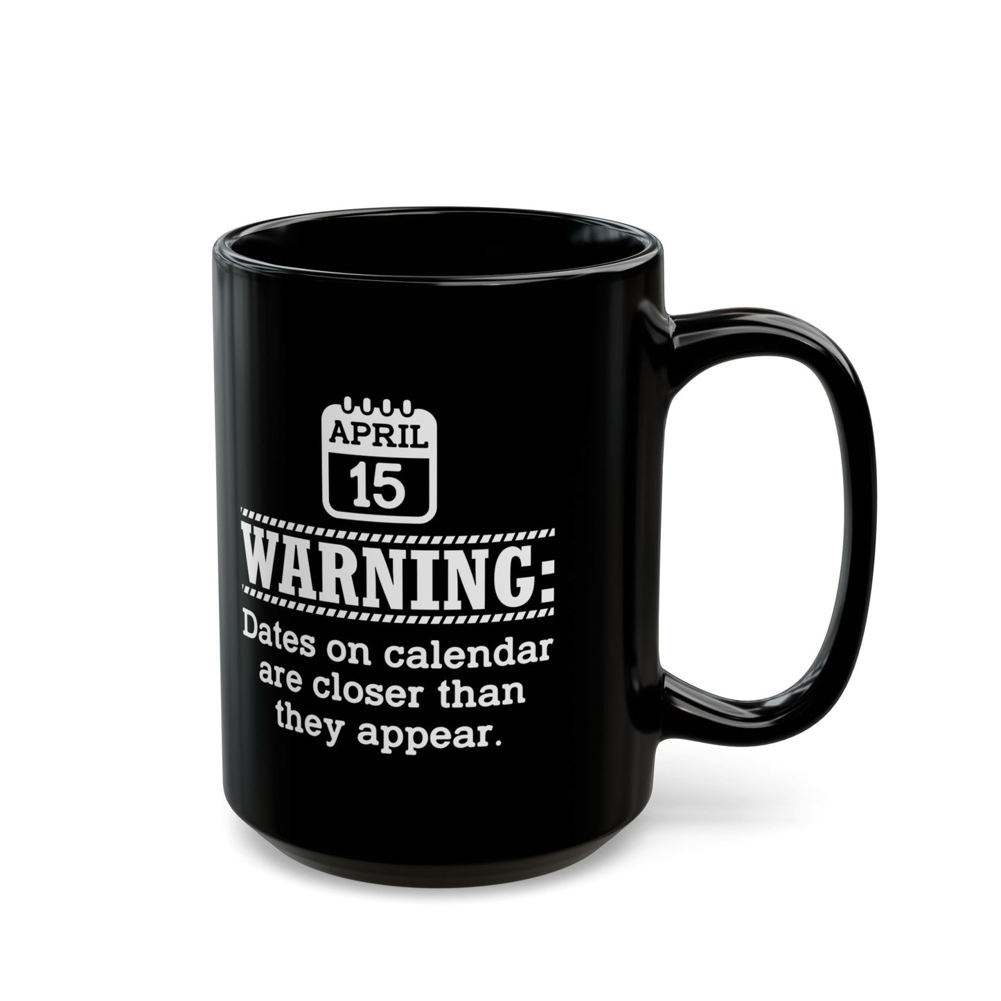 Funny Tax Day Mug – April 15 Calendar Warning Gift for Accountants