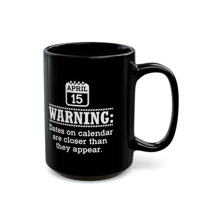 Funny Tax Day Mug – April 15 Calendar Warning Gift for Accountants