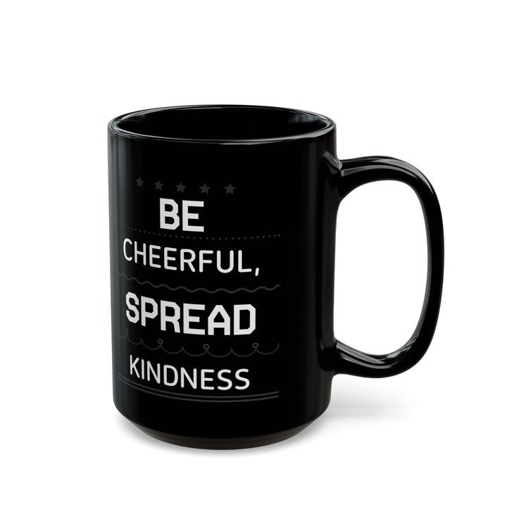 Be Cheerful Spread Kindness Black Mug (11oz, 15oz)