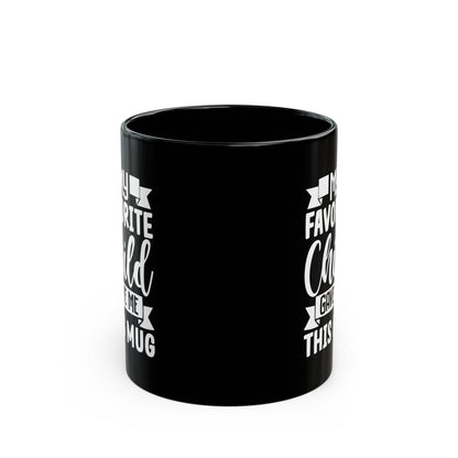 My favourite child Black Mug (11oz, 15oz)