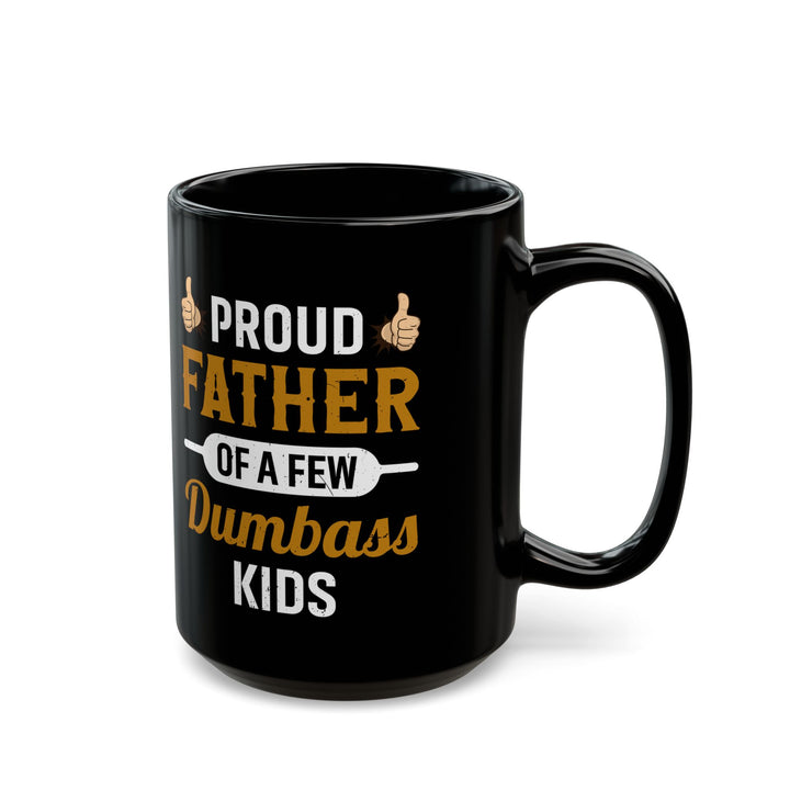 Funny Dad Mug – Proud Father of Dumb Kids Gag Gift for Dad