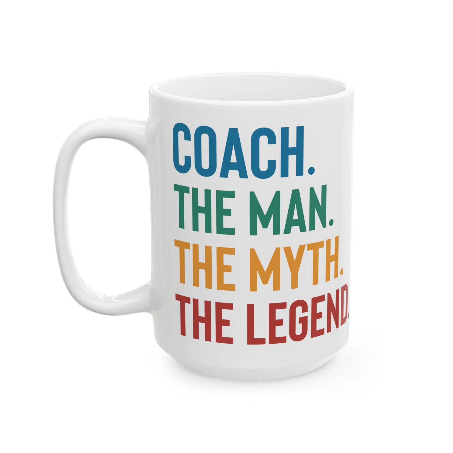 Give a Gift to Your Coach – The Man The Myth The Legend White Mug