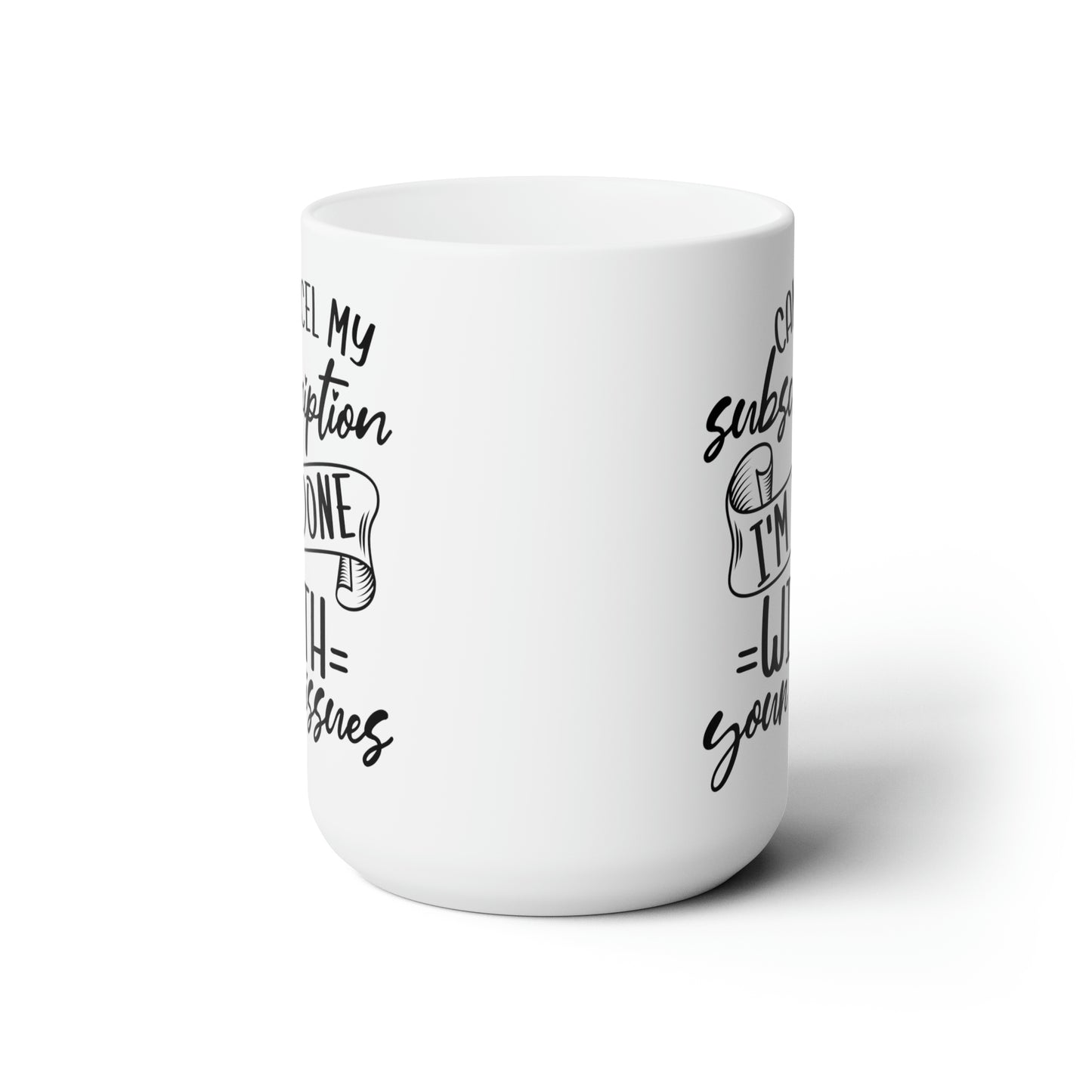 Cancel My Subscription Mug – Funny Sarcastic Mug for Dealing with Life’s Drama