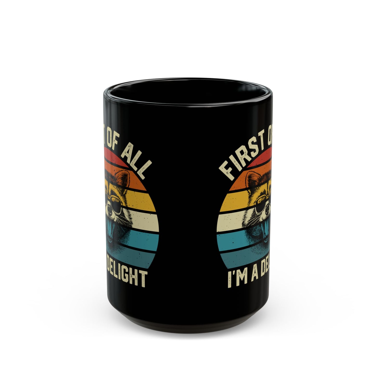 First Of All I'm A Delight, Black Mug (11oz, 15oz)