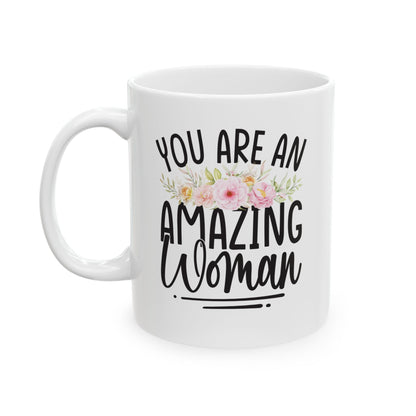 You Are An Amazing Woman White Mug, (11oz, 15oz)