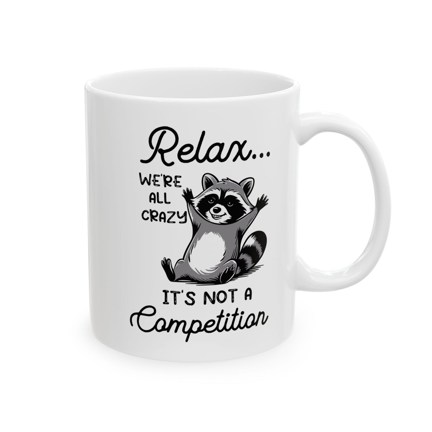 Relax we're all crazy its not, white Mug, (11oz, 15oz)